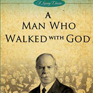 Smith Wigglesworth a Man Who Walked with God