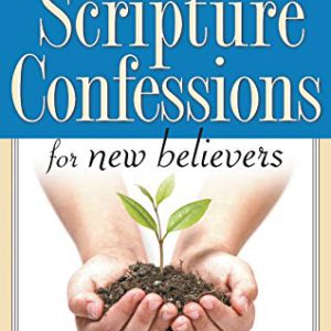 Scripture Confessions for New Believers: Life-Changing Words of Faith for Every Day