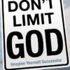 Don't Limit God: Imagine Yourself Successful