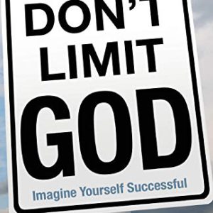 Don't Limit God: Imagine Yourself Successful