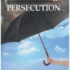 Overcoming Persecution