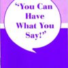 You Can Have What You Say!