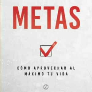 Metas (Goals): Cómo Aprovechar Al Máximo Tu Vida (How to Get the Most Out of Your Life) (Official Nightingale Conant Publication)