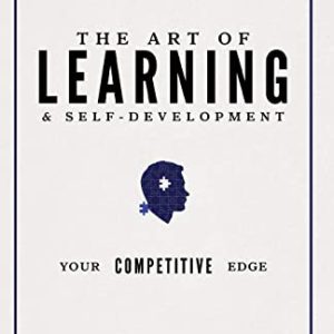 The Art of Learning and Self-Development: Your Competitive Edge