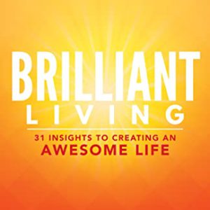 Brilliant Living: 31 Insights to Creating an Awesome Life (Brilliant Living)