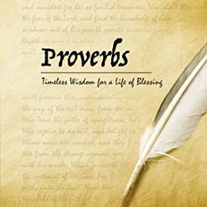 Proverbs: Timeless Wisdom for a Life of Blessing