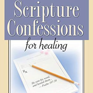 Scripture Confessions for Healing: Life-Changing Words of Faith for Every Day