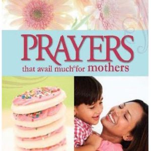 Prayers That Avail Much for Mothers