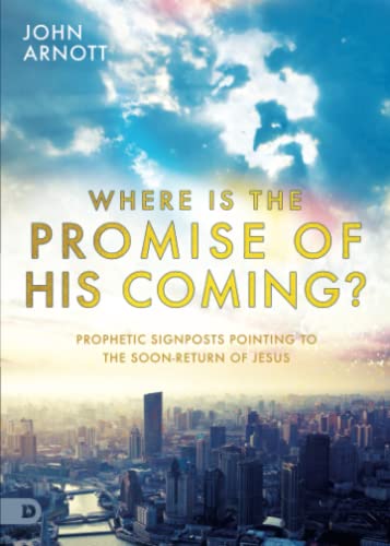 Where is the Promise of His Coming?: Prophetic Signposts Pointing to the Soon-Return of Jesus