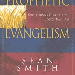 Prophetic Evangelism: Empowering a Generation to Seize Their Day