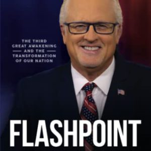 Flashpoint of Revival: The Third Great Awakening and the Transformation of our Nation