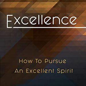 Excellence: How to Pursue an Excellent Spirit