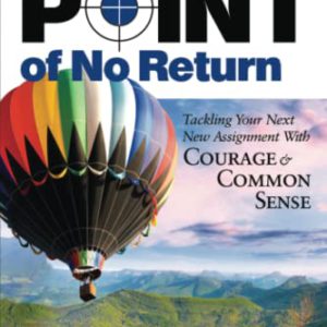 Point of No Return: Tackling Your Next New Assignment with Courage & Common Sense