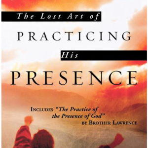 The Lost Art of Practicing His Presence