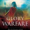 Glory Warfare: How the Presence of God Empowers You to Destroy the Works of Darkness