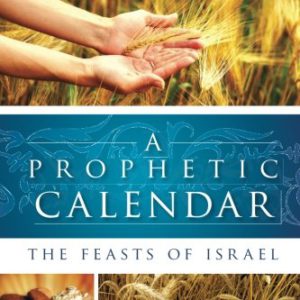 A Prophetic Calendar: The Feasts of Israel