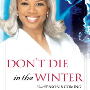 Don't Die in the Winter: Your Season Is Coming