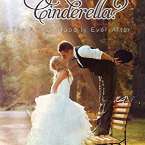 Who Stole Cinderella?: The Art of 'Happily Ever After'