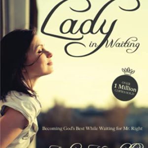 The New Lady in Waiting: Becoming God's Best While Waiting for Mr. Right