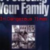 Protecting Your Family in Dangerous Times