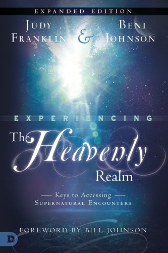 Experiencing the Heavenly Realms: Keys to Accessing Supernatural Encounters