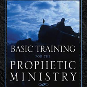 Basic Training for the Prophetic Ministry Study Guide