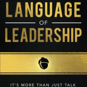 The Language of Leadership: It's More Than Just Talk