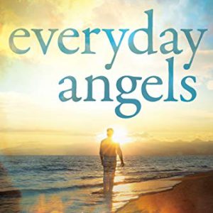 Everyday Angels: How to Encounter, Experience, and Engage Angels in Everyday Life