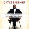 The Principle and Power of Kingdom Citizenship: Keys to Experiencing Heaven on Earth