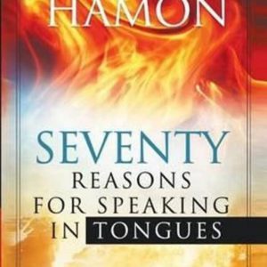 Seventy Reasons for Speaking in Tongues: Your Own Built in Spiritual Dynamo