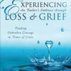 Experiencing the Father's Embrace Through Loss and Grief: Finding Unbroken Courage in Times of Crisis