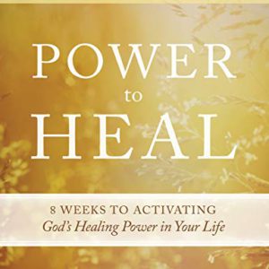 Power to Heal Study Guide: 8 Weeks to Activating God's Healing Power in Your Life