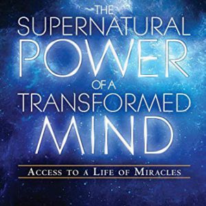 The Supernatural Power of a Transformed Mind Study Guide: Access to a Life of Miracles