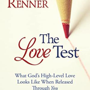 The Love Test: What God's High-Level Love Looks Like When Released Through You