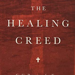 The Healing Creed: God's Promises for Your Healing Breakthrough