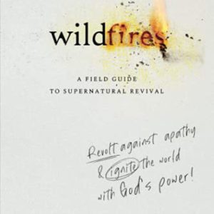 Wildfires: Revolt Against Apathy and Ignite Your World with God's Power