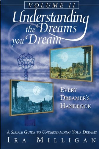 Understanding the Dreams You Dream, Vol. 2: Every Dreamer's Handbook (Revised)