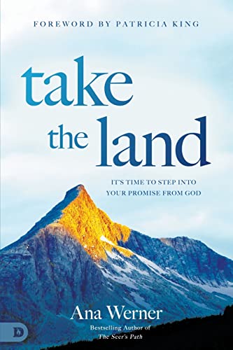 Take the Land: It's Time to Step Into Your Promise from God