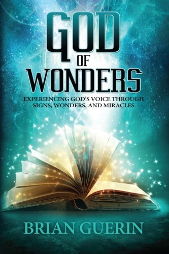 God of Wonders: Experiencing God's Voice Through Signs, Wonders and Miracles
