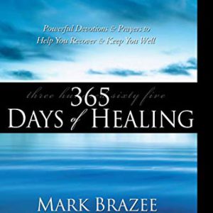 365 Days of Healing: Powerful Devotions and Prayers to Help You Recover and Keep You Well
