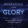 Preparing for the Glory Leader's Guide: Getting Ready for the Next Wave of Holy Spirit Outpouring