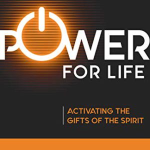 Power for Life: Activating the Gifts of the Spirit