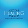 God's Healing Word: A Practical Guide to Receiving Divine Healing