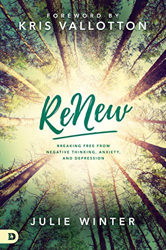 Renew: Breaking Free from Negative Thinking, Anxiety, and Depression
