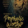 The Dynamics of Prophetic Worship: Sounds That Change Atmospheres, Release Glory, and Usher in Miracles