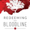 Redeeming Your Bloodline: Foundations For Breaking Generational Curses From the Courts of Heaven