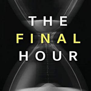 Final Hour: Understanding What the Bible Has to Say about the End Times
