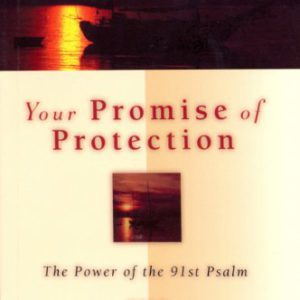 Your Promise of Protection: The Power of the 91st Psalm