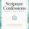 Scripture Confessions Collection: Life-Changing Words of Faith for Every Day
