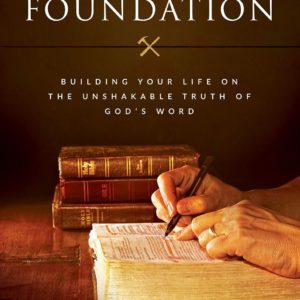 A Sure Foundation: Building Your Life on the Unshakable Truth of God's Word